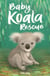 Baby Koala Rescue - Book 2