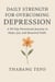 Daily Strength For Overcoming Depression: A 90 Day Devotional Journey To Hope, Joy, And Renewed Faith