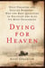 Dying for Heaven - Holy Pleasure and Suicide Bombers—Why the Best Qualities of Religion Are Also Its Most Dangerous