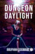 Dungeon or Daylight