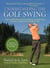Understanding the Golf Swing - Today's Leading Proponents of Ernest Jones' Swing Principles Presents a Complete System for Better Golf