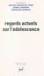 Regards actuels sur l'adolescence