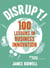Disrupt! - 100 Lessons in Business Innovation