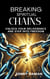 Breaking Spiritual Chains: Unlock Your Deliverance and Step Into Freedom