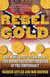 Rebel Gold - One Man's Quest to Find the Hidden Treasure of the