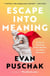 Escape into Meaning - Essays on Superman, Public Benches, and Other Obsessions
