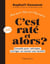 C'est raté et alors? Conseils pour rattraper, corriger ou sauver votre recette