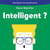 Intelligent ? - Phénomène de la stupidité