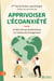 Apprivoiser l'écoanxiété - Et faire de ses écoémotions un moteur de changement