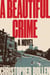 Beautiful Crime, A - A Novel