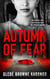 Autumn of Fear: A Gripping Psychological Thriller with a Stunning Twist - Fearless Series