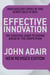 Effective Innovation REVISED EDITION - The Essential Guide to Staying Ahead of the Competition