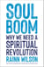 Soul Boom - Why We Need a Spiritual Revolution