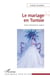 Le mariage en Tunisie - Entre continuité et rupture