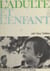 L'adulte et l'enfant - Lettres à des adultes