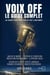 Voix Off : Le Guide Complet: Un secret bien gardé depuis fort longtemps