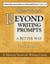 Beyond Writing Prompts - The Memoir Network Writing Books, #6