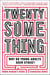 Twentysomething - Why Do Young Adults Seem Stuck?