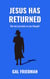 Jesus Has Returned. But not precisely as you thought