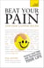 Beat Your Pain and Find Lasting Relief - A jargon-free, accessible guide to overcoming chronic pain