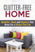Clutter-Free Home: Declutter, Clean and Organize Your Home for a Stress-Free Life! - Organize & Declutter