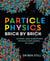 Particle Physics Brick by Brick