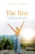 The Rise - An Unforgettable Journey of Self-Love, Forgiveness, and Transformation