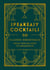 Speakeasy Cocktails - 50 classic cocktails from the decades of decadence