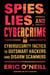 Spies, Lies, and Cybercrime - Cybersecurity Tactics to Outsmart Hackers and Disarm Scammers