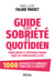 Guide de la sobriété au quotidien - Vivre mieux et dépenser moins sans se compliquer la vie