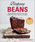 Baking with Beans - Make Breads, Pizzas, Pies, and Cakes with Gut-Healthy Legumes