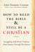 How to Read the Bible and Still Be a Christian - Struggling with Divine Violence from Genesis Through Revelation