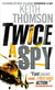 Twice a Spy - A Novel