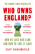 Who Owns England? - How We Lost Our Green and Pleasant Land, and How to Take It Back