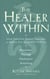 The Healer Within - Using Traditional Chinese Techniques To Release Your Body's Own Medicine *Movement  *Massage  *Meditation  *Breathing