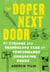 The Doper Next Door - My Strange and Scandalous Year on Performance-Enhancing Drugs