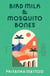 Bird Milk & Mosquito Bones - A Memoir