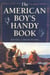 The American Boy's Handy Book - What to Do and How to Do It