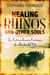 Healing Rhinos and Other Souls: The Extraordinary Fortunes of a Bushveld Vet