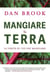 Mangiare la terra: La verità su ciò che mangiamo