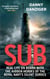 Sub - Real Life on Board with the Hidden Heroes of the Royal Navy's Silent Service