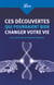 Ces découvertes qui pourraient bien changer votre vie