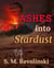 Ashes Into Stardust
