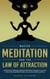 Master Meditation and The Law of Attraction: Introduction to Meditation, Hypnosis & Affirmation Techniques to Learn the Secret of Attracting Wealth, Health, Love, Success, Positivity and More!