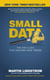Small Data - The Tiny Clues That Uncover Huge Trends