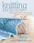 Knitting Know-How - Techniques, Lessons and Projects for Every Knitter's Library