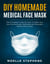 DIY Homemade Medical Face Mask:  the Complete Guide on How to Make Your Own Homemade, Washable and Reusable Medical Face Mask - Diy Homemade Tools, #1