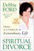 Spiritual Divorce - Divorce as a Catalyst for an Extraordinary Life