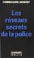 Les Réseaux secrets de la police