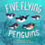 Five Flying Penguins